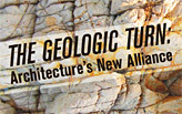 The Geologic Turn: Architecture’s New Alliance