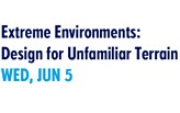 Extreme Environments: Design for Unfamiliar Terrain