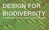 Design for Biodiversity: Architectural Responses to Urban Ecology