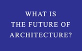 The future of architecture