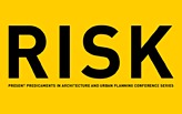 RISK: Present Predicaments in Architecture and Urban Planning
