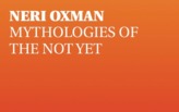 Lecture: NERI OXMAN; Mythologies of the Not Yet 
