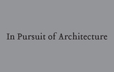 Save the Date: In Pursuit of Architecture, Saturday, September 21, 2013