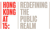 Hong Kong at 15: Redefining the Public Realm - Exhibition Opening