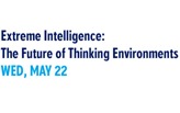 Extreme Intelligence: The Future of Thinking Environments
