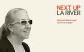 Listen to 'Next Up: The LA River' Mini-Session #4: Deborah Weintraub, Chief Architect and Chief Deputy City Engineer for LA's Bureau of Engineering