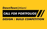 DAWNTOWN DESIGN/BUILD COMPETITION - OPEN CALL FOR PORTFOLIOS