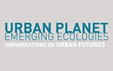 Urban Planet: Emerging Ecologies