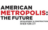 AMERICAN METROPOLIS: THE FUTURE | Development and Construction in New York City