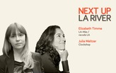 Listen to 'Next Up: The LA River' Mini-Session #6: Julia Meltzer (Clockshop) and Elizabeth Timme (LA-Más)