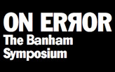 The Reyner Banham Symposium : ‘On Error’