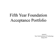 Acceptance to the Five Year Program Portfolio 
