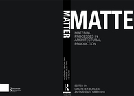 Matter: Material Processes in Architectural Production